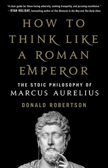 An image of Donald Robertson's book "How to Think Like a Roman Emperor: The Stoic Philosophy of Marcus Aurelius"