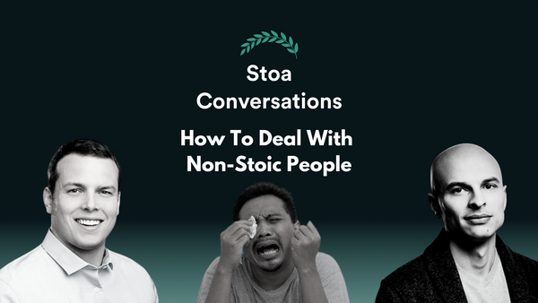 How To Deal With Non-Stoic People