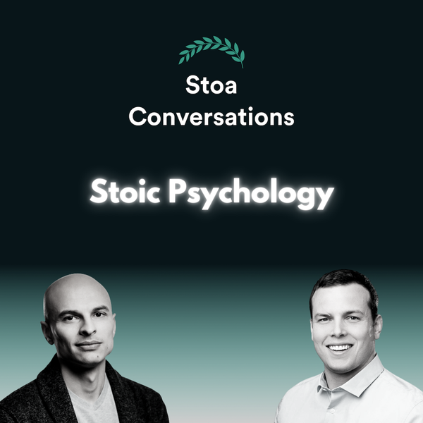 Stoic Psychology: Why What You Think is Up to You (Episode 23)