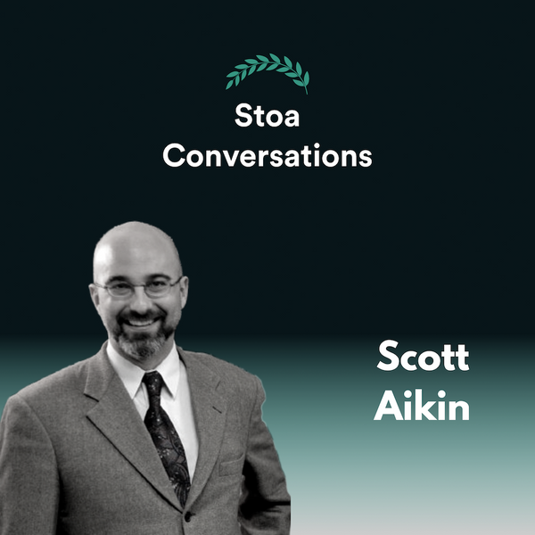 Scott Aikin on We Are The Stoics Now (Episode 32)