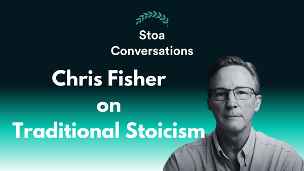 Chris Fisher on Traditional Stoicism (Episode 33)