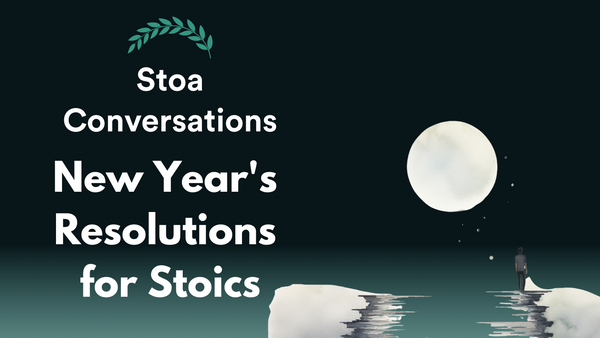 New Year's Resolutions for Stoics (Episode 107)