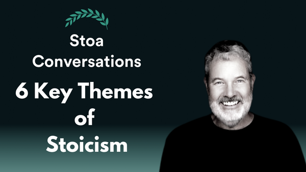 William Stephens on the 6 Core Themes of Stoicism (Episode 110)