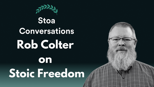 Rob Colter on Stoic Freedom (Episode 120)