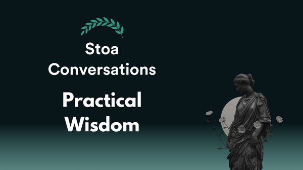 Stoic Practical Wisdom and Prudence (Episode 140)
